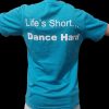 Life's Short... T-Shirt