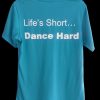 Life's Short... T-Shirt